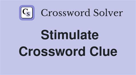 stimulate crossword clue|Stimulate (6) Crossword Clue